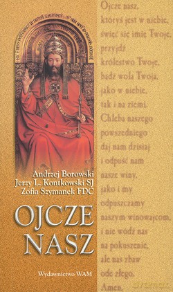 Ojcze Nasz - Jerzy Lech Kontkowski SJ, Zofia Szymanek FDC, Andrzej Borowski [KSIĄŻKA]