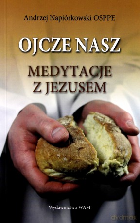 Ojcze Nasz. Medytacje z Jezusem [KSIĄŻKA]
