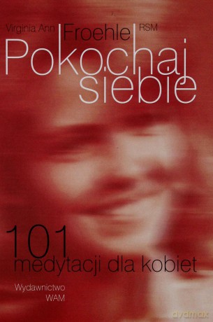 Pokochaj Siebie. 101 medytacji dla kobiet [KSIĄŻKA]
