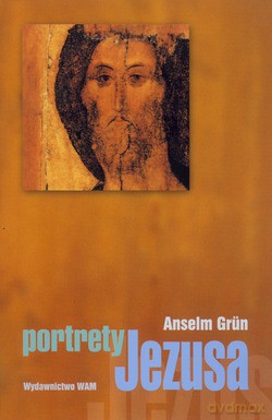 Portrety Jezusa - Anselm Grün OSB [KSIĄŻKA]