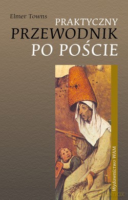 Praktyczny Przewodnik Po Poście - Elmer Towns [KSIĄŻKA]