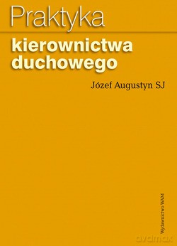 Praktyka Kierownictwa Duchowego - Józef Augustyn SJ [KSIĄŻKA]