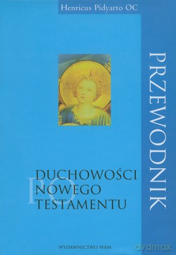 Przewodnik Po Duchowości Nowego Testamentu [KSIĄŻKA]
