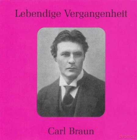 Carl Braun: Lebendige Vergangenheit - Carl Braun [CD]