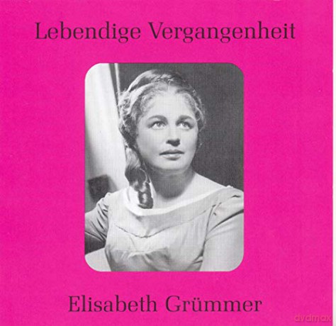 Elisabeth Grümmer: Lebendige Vergangenheit - Elisabeth Grümmer [CD]