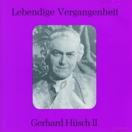 Gerhard Hübsch: Lebendige Vergangenheit - Gerhard Hüsch (Vol. 2) [CD]
