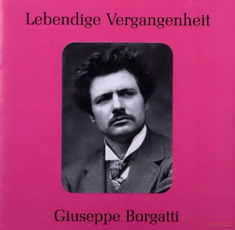 Lebendige Vergangenheit - Giuseppe Borgatti (Complete recordings)+Fagoaga [CD]
