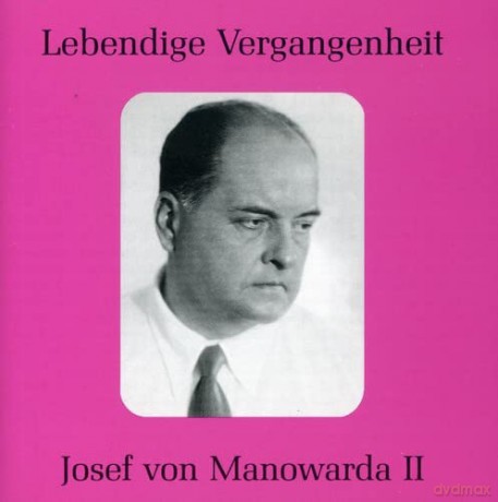 Josef von Manowarda: Lebendige Vergangenheit - Josef von Manowarda (Vol.2) [CD]