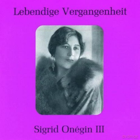 Sigrid Onegin: Lebendige Vergangenheit - Sigrid Onegin Vol. 3 (Aufnahmen 1919-1922) [CD]
