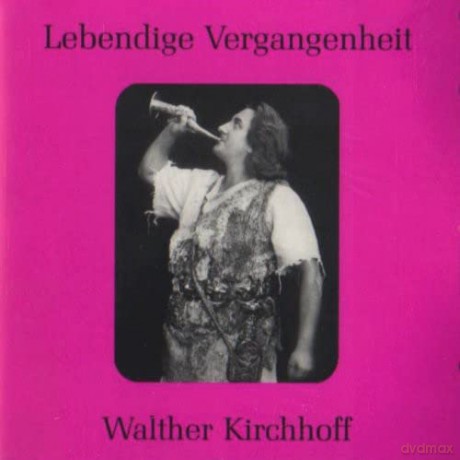 Walther Kirchhoff: Lebendige Vergangenheit - Walther Kirchhoff [CD]