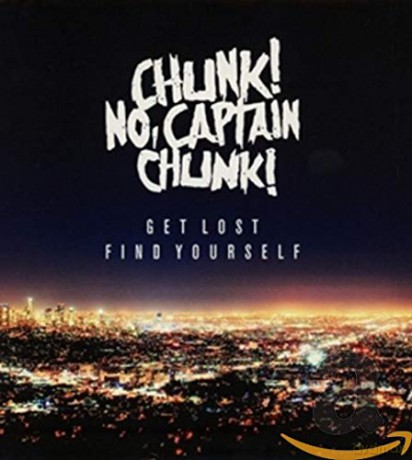 Captain Chunk! Chunk! No: Get Lost,Find Yourself [CD]