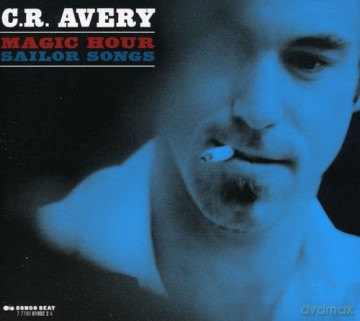C.R. Avery: Magic Hour Sailor Songs [CD]