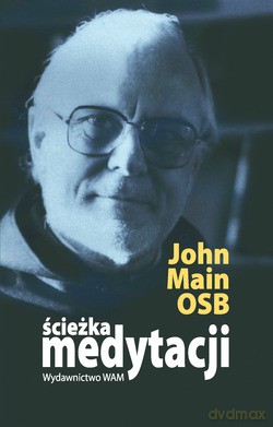 Ścieżka Medytacji (wydanie II) - John Main OSB [KSIĄŻKA]