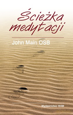 Ścieżka Medytacji (wydanie I) - John Main OSB [KSIĄŻKA]