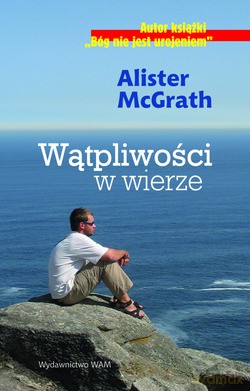 Wątpliwości W Wierze. Bóg jest większy niż Ci się wydaje [KSIĄŻKA]