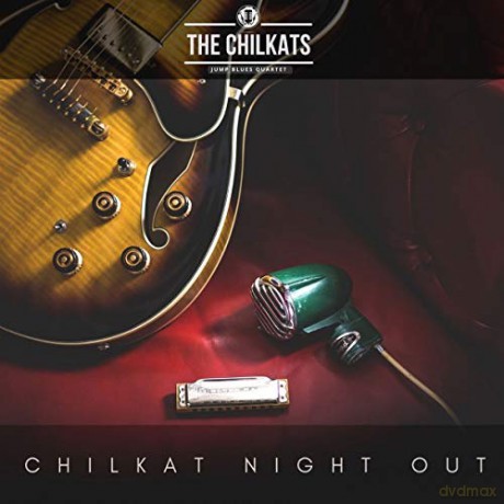 Chilkats: Chilkat Night Out [CD]