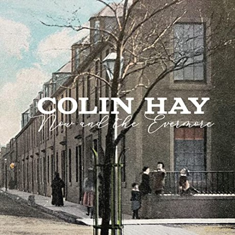 Colin Hay: Now and the Evermore [CD]