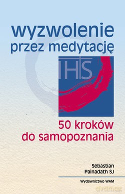 Wyzwolenie Przez Medytację. 50 kroków do samopoznania [KSIĄŻKA]