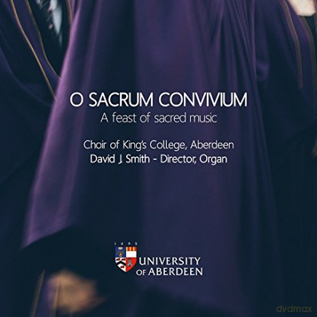 Aberdeen Choir of King's College: O Sacrum Convivium [CD]