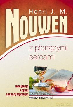 Z Płonącymi Sercami. Medytacja o życiu eucharystycznym [KSIĄŻKA]