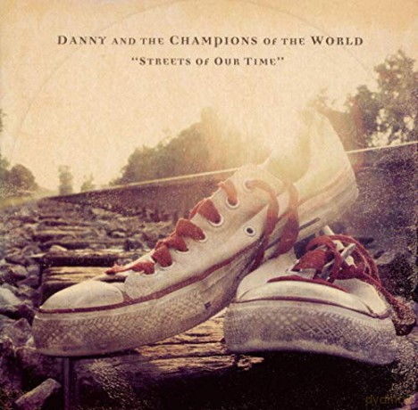 Danny and The Champions of The World: Streets of Our Time [CD]