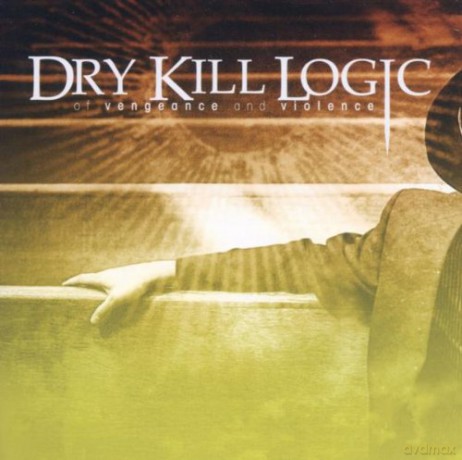 Dry Kill Logic: Of Vengeance and Violence [CD]