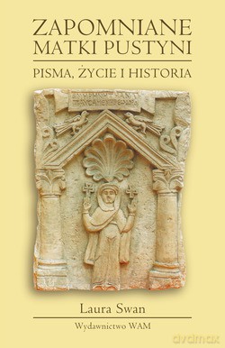 Zapomniane Matki Pustyni. Pisma, życie i historia [KSIĄŻKA]