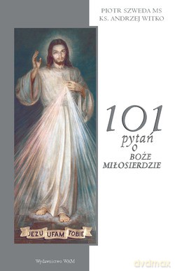 101 Pytań O Boże Miłosierdzie - ks. Piotr Szweda MS, ks. Andrzej Witko [KSIĄŻKA]