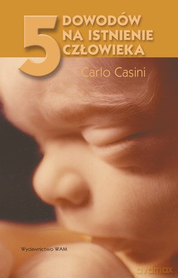 5 Dowodów Na Istnienie Człowieka - Carlo Casini [KSIĄŻKA]