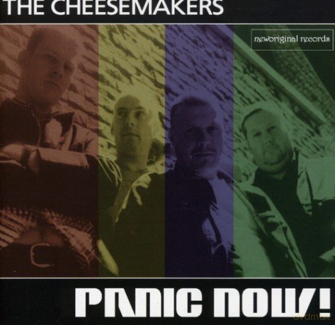 The Cheesemakers: Panic Now! [CD]