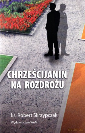 Chrześcijanin Na Rozdrożu. Kryzys w Kościele posoborowym [KSIĄŻKA]