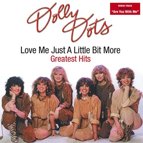Dolly Dots: Love Me Just a Little Bit More-Greatest Hits [CD]