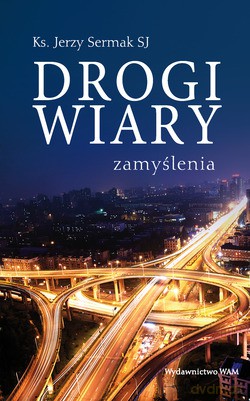 Drogi Wiary. Zamyślenia [KSIĄŻKA]