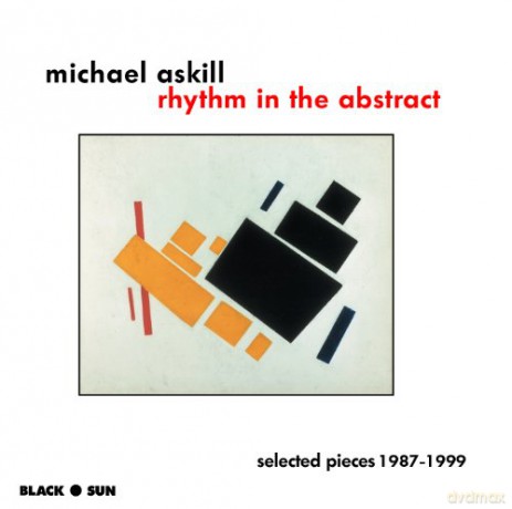Michael Askill: Rhythm in the Abstract: Selected Pieces 1987-1999 [CD]