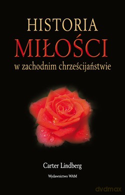Historia Miłości W Zachodnim Chrześcijaństwie - Carter Lindberg [KSIĄŻKA]