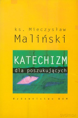 Katechizm Dla Poszukujących - ks. Mieczysław Maliński [KSIĄŻKA]