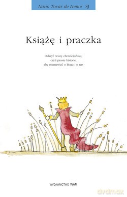 Książę I Praczka. Odkryć wiarę chrześcijańską, czyli proste historie, aby rozmawiać o Bogu i o nas [KSIĄŻKA]