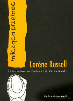 Milcząca Przemoc. Świadectwo maltretowanej dziewczynki [KSIĄŻKA]