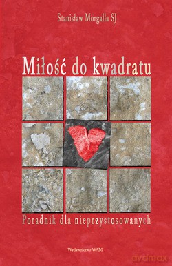 Miłość Do Kwadratu. Poradnik dla nieprzystosowanych [KSIĄŻKA]