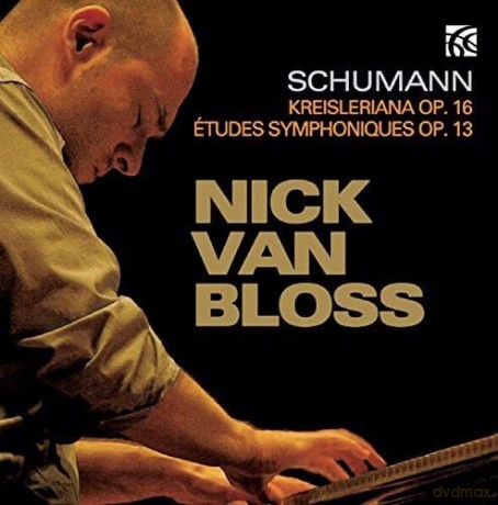 Nick Van Bloss: Schumann: Kreisleriana/Etudes [CD]