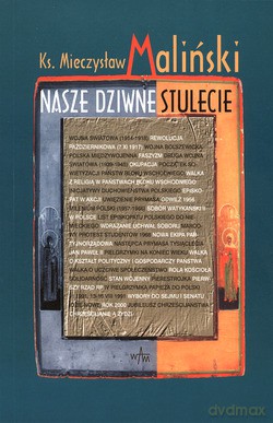Nasze Dziwne Stulecie - ks. Mieczysław Maliński [KSIĄŻKA]