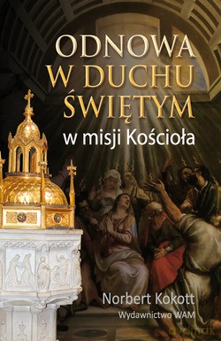 Odnowa W Duchu Świętym W Misji Kościoła - Norbert Kokott [KSIĄŻKA]