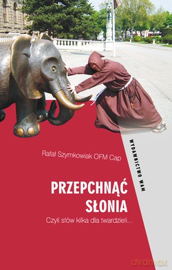 Przepchnąć Słonia. Czyli słów kilka dla twardzieli... [KSIĄŻKA]
