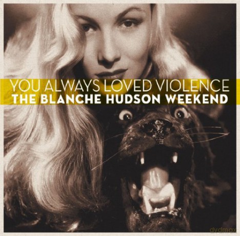 The Blanche Hudson Weekend: You Always Loved Violence [CD]