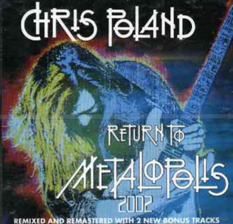 Chris Poland: Return to Metalopolis 2002 [CD]