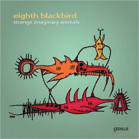 Eighth Blackbird: Strange Imaginary Animals [CD]