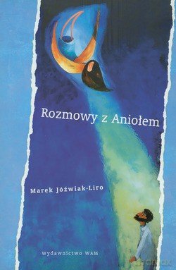 Rozmowy Z Aniołem - Marek Jóźwiak-Liro [KSIĄŻKA]