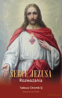 Serce Jezusa. Rozważania [KSIĄŻKA]