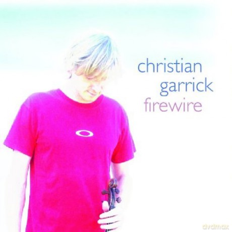 Christian Garrick: Firewire [2CD]