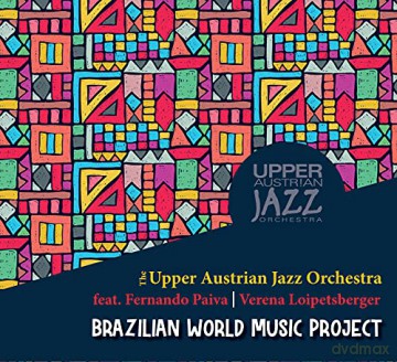 The Upper Austrian Jazz Orchestra: Brazilian Wolrd Music Project [CD]